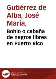 Bohío o cabaña de negros libres en Puerto Rico | Biblioteca Virtual Miguel de Cervantes