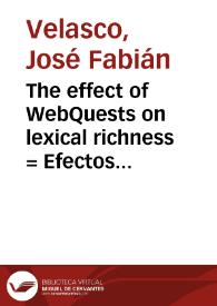 The effect of WebQuests on lexical richness = Efectos de las WebQuests en la riqueza léxica | Biblioteca Virtual Miguel de Cervantes