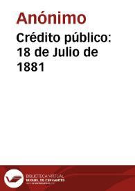 Crédito público: 18 de Julio de 1881 | Biblioteca Virtual Miguel de Cervantes