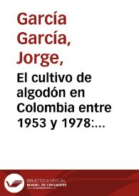 El cultivo de algodón en Colombia entre 1953 y 1978: una evaluación de las políticas gubernamentales | Biblioteca Virtual Miguel de Cervantes