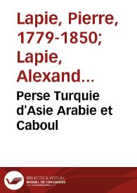 Perse Turquie d'Asie Arabie et Caboul | Biblioteca Virtual Miguel de Cervantes