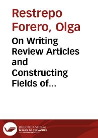 On Writing Review Articles and Constructing Fields of Study = La escritura de artículos de revisión o estado del arte y la construcción de campos de estudio | Biblioteca Virtual Miguel de Cervantes