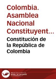 Constitución de la República de Colombia | Biblioteca Virtual Miguel de Cervantes