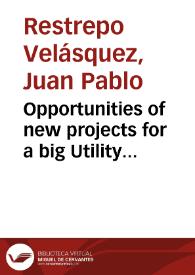 Opportunities of new projects for a big Utility Company. Evaluation of case study = Oportunidades de nuevos proyectos para una gran compañía de Servicios Públicos. Evaluación de caso de Estudio | Biblioteca Virtual Miguel de Cervantes