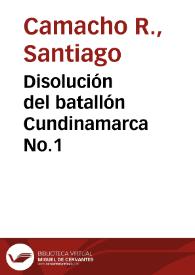 Disolución del batallón Cundinamarca No.1 | Biblioteca Virtual Miguel de Cervantes