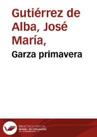 Garza primavera | Biblioteca Virtual Miguel de Cervantes