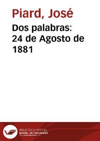 Dos palabras: 24 de Agosto de 1881 | Biblioteca Virtual Miguel de Cervantes