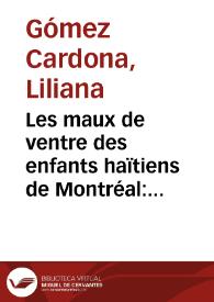 Les maux de ventre des enfants haïtiens de Montréal: Entre la recomposition culturelle et la souffrance familiale | Biblioteca Virtual Miguel de Cervantes