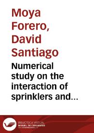 Numerical study on the interaction of sprinklers and heat vents | Biblioteca Virtual Miguel de Cervantes