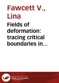 Fields of deformation: tracing critical boundaries in architectural practice = Campos de deformación: trazando márgenes críticos en la práctica de la arquitectura | Biblioteca Virtual Miguel de Cervantes