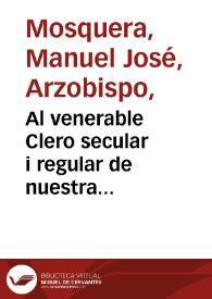 Al venerable Clero secular i regular de nuestra Arquidiocesis ... | Biblioteca Virtual Miguel de Cervantes