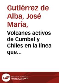 Volcanes activos de Cumbal y Chiles en la línea que separa al Ecuador de Colombia. Nevados de Colombia N° 1 | Biblioteca Virtual Miguel de Cervantes