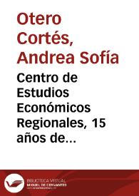 Centro de Estudios Económicos Regionales, 15 años de historia (1997-2012) | Biblioteca Virtual Miguel de Cervantes