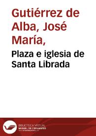 Plaza e iglesia de Santa Librada | Biblioteca Virtual Miguel de Cervantes