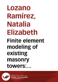 Finite element modeling of existing masonry towers: The “Asinelli Tower” = Modelación en elementos finitos de torres existentes en mampostería: La “Torre Asinelli” | Biblioteca Virtual Miguel de Cervantes