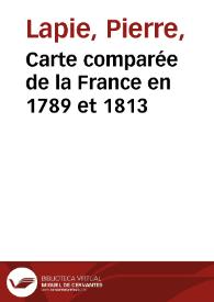 Carte comparée de la France en 1789 et 1813 | Biblioteca Virtual Miguel de Cervantes