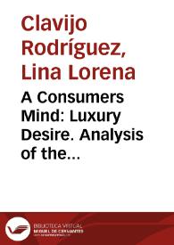 A Consumers Mind: Luxury Desire. Analysis of the social context and behavior in the luxury fashion market = En la mente del consumidor: Deseo de opulencia. Análisis del contexto social y el comportamiento del consumidor en la industria de la moda de lujo | Biblioteca Virtual Miguel de Cervantes