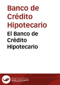 El Banco de Crédito Hipotecario | Biblioteca Virtual Miguel de Cervantes