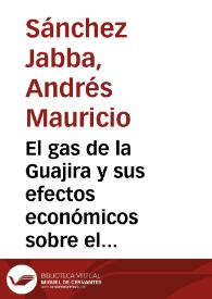 El gas de la Guajira y sus efectos económicos sobre el departamento | Biblioteca Virtual Miguel de Cervantes