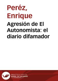 Agresión de El Autonomista: el diario difamador | Biblioteca Virtual Miguel de Cervantes