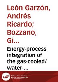 Energy-process integration of the gas-cooled/water- cooled fixed-bed reactor network for methanol synthesis | Biblioteca Virtual Miguel de Cervantes