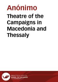 Theatre of the Campaigns in Macedonia and Thessaly | Biblioteca Virtual Miguel de Cervantes