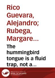 The hummingbird tongue is a fluid trap, not a capillary tube | Biblioteca Virtual Miguel de Cervantes