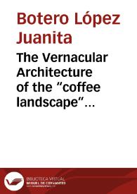 The Vernacular Architecture of the “coffee landscape” in Colombia | Biblioteca Virtual Miguel de Cervantes