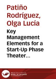 Key Management Elements for a Start-Up Phase Theater Company. Case Study: Ensemble Lodi = Elementos Claves de gestión para una Compañía Teatral en Fase de Inicio. Estudio de Caso: Ensemble Lodi | Biblioteca Virtual Miguel de Cervantes