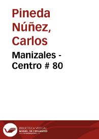 Manizales - Centro # 80 | Biblioteca Virtual Miguel de Cervantes