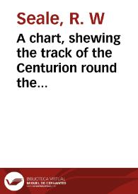 A chart, shewing the track of the Centurion round the world | Biblioteca Virtual Miguel de Cervantes