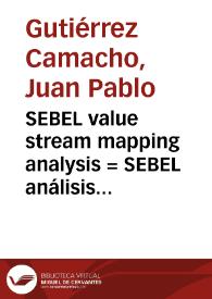 SEBEL value stream mapping analysis = SEBEL análisis del mapa de la cadena de valor | Biblioteca Virtual Miguel de Cervantes