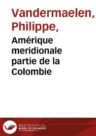 Amérique meridionale partie de la Colombie | Biblioteca Virtual Miguel de Cervantes