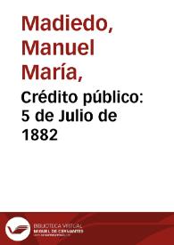 Crédito público: 5 de Julio de 1882 | Biblioteca Virtual Miguel de Cervantes