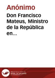 Don Francisco Mateus, Ministro de la República en Francia | Biblioteca Virtual Miguel de Cervantes