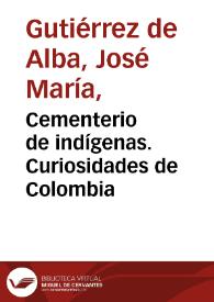 Cementerio de indígenas. Curiosidades de Colombia | Biblioteca Virtual Miguel de Cervantes