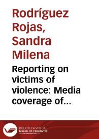 Reporting on victims of violence: Media coverage of the extrajudicial killings in Colombia = Reportaje periodístico de víctimas de la violencia: Cobertura Mediática de las ejecuciones Extrajudiciales en Colombia | Biblioteca Virtual Miguel de Cervantes