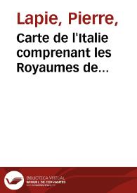 Carte de l'Italie comprenant les Royaumes de Sardaigne, d'Illyrie et Lombard Venitien, les Duches de Parme, de Modene, de Toscane, les Etats de l'Eglise et le Royaume de Naples | Biblioteca Virtual Miguel de Cervantes