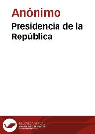 Presidencia de la República | Biblioteca Virtual Miguel de Cervantes