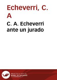 C. A. Echeverri ante un jurado | Biblioteca Virtual Miguel de Cervantes