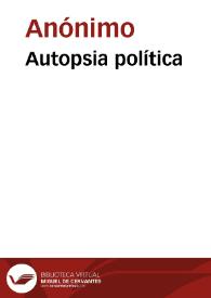 Autopsia política | Biblioteca Virtual Miguel de Cervantes