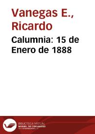 Calumnia: 15 de Enero de 1888 | Biblioteca Virtual Miguel de Cervantes