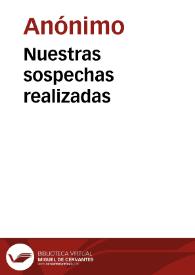 Nuestras sospechas realizadas | Biblioteca Virtual Miguel de Cervantes