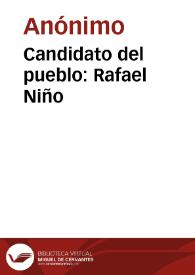 Candidato del pueblo: Rafael Niño | Biblioteca Virtual Miguel de Cervantes