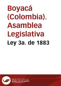 Ley 3a. de 1883 | Biblioteca Virtual Miguel de Cervantes