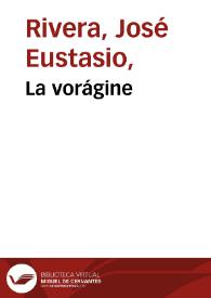 La vorágine / José Eustasio Rivera | Biblioteca Virtual Miguel de Cervantes