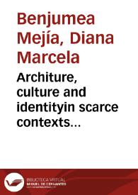 Architure, culture and identityin scarce contexts towards a Colombian oriented solution = Arquitectura, Cultura e Identidad en contextos de escasos recursos, hacia una solución orientada en Colombia | Biblioteca Virtual Miguel de Cervantes