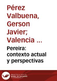 Pereira: contexto actual y perspectivas | Biblioteca Virtual Miguel de Cervantes