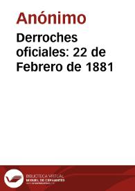 Derroches oficiales: 22 de Febrero de 1881 | Biblioteca Virtual Miguel de Cervantes