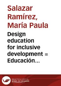 Design education for inclusive development = Educación del diseño para el desarrollo inclusivo | Biblioteca Virtual Miguel de Cervantes